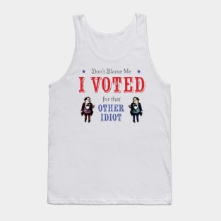 Voted for the Other Idiot! (Light) Tank Top